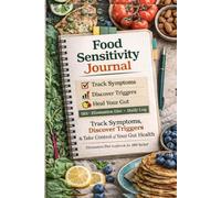 Food Sensitivity Journal: Elimination Diet Logbook and IBS Symptom Log with Bristol Stool Chart, Visual Pain Localization, and Low FODMAP ... Doctor Visits | 6 × 9 inches, Matte, No Bleed
