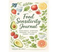 Food Sensitivity Journal: Track Meals, Symptoms, Triggers, Mood & Digestive Reactions - Ideal for Elimination Diets, Gut Health, Gluten & Dairy Intolerances, and FODMAP Tracking