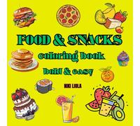 FOOD & SNACK COLORING BOOK: Coloring book for kids: easy and bold food and snack images for fun at any age.
