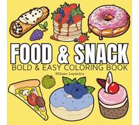Food & Snack: Coloring Book For Adults And Kids, Simple and Big Designs Featuring Food and Snacks, Cupcake, Pizza, Hotdog, Donut, Fruits, Dessert and More Designs for Relaxation