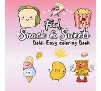 Food Snack & Sweets: Coloring Book, Featuring Food, Snack, Fruits and Sweets, Large, Simple, Bold & Easy and Creativity for Kids & Adults