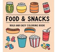 Food & Snacks: A Cute Coloring Book for Adults and Kids with Bold, Simple Designs to Enjoy Hours of Relaxing Fun with Comfort Foods & Sweet Treats