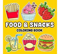 Food & Snacks Bold and Easy Coloring Book: Big and Simple Hand-Drawn Designs of Foods, Snacks, Drinks, and Sweets - Perfect for Kids, Teens, Adults, and Seniors.