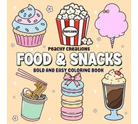 Food & Snacks: Bold and Easy Coloring Book for Adults, Teens and Kids Featuring Cute and Cozy Comfort Foods, Drinks, and Sweets Plus Much More for Stress Relief, Relaxation and Creative Fun