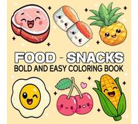 Food & Snacks Bold and Easy Coloring Book: Simple and Big Designs for Relaxation Featuring a Variety of Foods, Drinks, Desserts and Fruits, Great For Kids, Teens, And Adults Of All Ages!