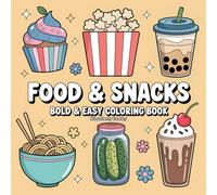Food & Snacks: Bold and Easy Coloring Fun: 50 Delicious Designs for Kids and Beginners to Color