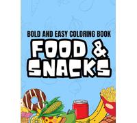 Food & Snacks: Bold & Easy Coloring Book for Adults and Kids, Large and Simple Designs for Relaxation, Food Coloring Book (Bold & Easy Coloring Books)
