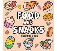 Food & Snacks Coloring Book Bold & Easy Designs for Adults and Kids: 45 Bold and Easy, Simple and Cute Designs for Relaxation Featuring a Variety of Foods, Drinks, and Desserts for Kids and Adults.