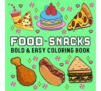 Food & Snacks Coloring Book: Bold & Easy Designs for Adults and Kids, Large Print Images Featuring Desserts, Fast Food, Cakes, Drinks and More.