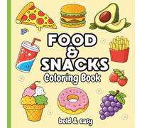 Food & Snacks Coloring Book: Bold & Easy Designs for Relaxation | Fun, Simple Food Coloring Pages for Adults, Teens & Kids