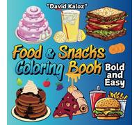Food & Snacks Coloring Book: Bold & Easy Designs to Relaxation & Stress Relief for Adults & Kids