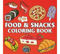Food & Snacks: Coloring Book for Adults and Kids, Featuring Cupcake, Pizza, Pastries, Donut, Candy, Sushi, Ice Cream, Desserts and More (Bold & Easy Coloring)