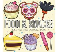 Food & Snacks: Coloring Book for Adults and Kids, Featuring Cute Dessert, Cupcake, Donut, Sausage, Pizza, Fruits, Drinks and Desserts Designs (Bold & Easy Coloring)