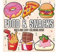 Food & Snacks: Coloring Book for Adults and Kids, Featuring Cute Dessert, Cupcake, Donut, Sausage, Pizza, Fruits, Drinks and Desserts Designs (Bold & Easy Coloring)