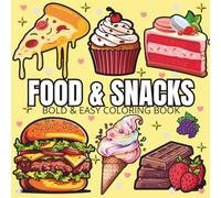 Food & Snacks: Coloring Book for Adults and Kids, Featuring Cute Dessert, Cupcake, Donut, Sausage, Pizza, Fruits, Drinks and Desserts Designs (Bold & Easy Coloring)
