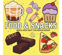Food & Snacks: Coloring Book for Adults and Kids, Featuring Cute Dessert, Cupcake, Donut, Sausage, Pizza, Fruits, Drinks and Desserts Designs (Bold & Easy Coloring)