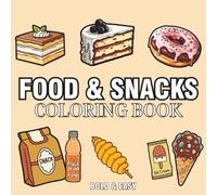 Food & Snacks: Coloring Book for Adults and Kids with Cute Foods, Pizza, Cupcake, Chocolate, Drinks and Cute Dessert Designs.