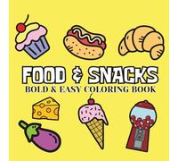 Food & Snacks: Coloring Book for Adults and Teens, Featuring Candy, Chocolate, Ice Cream, Burger, Desserts, Pizza, Pastries, Cupcake, Donut for Stress Relief and Relaxation