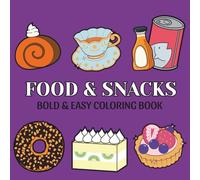 Food & Snacks: Coloring Book For Adults, Kids & Teens, Featuring Cupcake, Donut Burger, Pizza, Foods, Fruits, Drinks, Desserts Designs and Many More