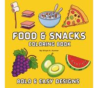 Food & Snacks Coloring Book for Kids And Adults, Simple, Bold & Easy Designs: Easy Outlines of Favorite Foods, Fruits, and Snacks - 47 Coloring Pages for Toddlers, Preschoolers,