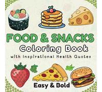 Food & Snacks Coloring Book (Large Print): 50 Bold & Easy Illustrations for Adults, Seniors & Kids - Big Outlines of Treats, Drinks & Snacks