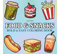 Food & Snacks: Cute Sweets Coloring Pages for Adults And Kids, Featuring Cute Dessert, Pizza, Coffee, Cupcake, Donut, Ice Cream Chocolate, and More (Bold & Easy Coloring)