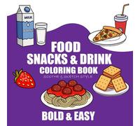Food Snacks & Drink Coloring Book: Simple and Big Designs for Relaxation (Bold & Easy Coloring for Adults & Kids)