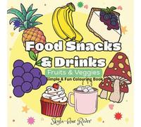 Food Snacks & Drinks Fruits & Veggies: Simple & fun colouring book