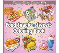 Food Snacks & Sweets coloring book: Cute Food Coloring Pages, Cozy fun for All Ages