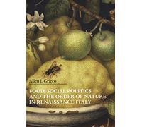 Food, social politics and the order of nature in Renaissance Italy