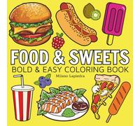 Food & Sweets Coloring Book: Coloring Book For Adults And Kids, Simple and Big Designs Featuring Food and Snacks, Cupcake, Pizza, Hotdog, Donut, Fruits, Dessert and More Designs for Relaxation