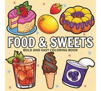 Food & Sweets: Coloring Book for Adults and Kids, Featuring Cute Dessert, Cupcake, Donut, Sausage, Pizza, Fruits, Drinks and Desserts Designs (Bold & Easy Coloring)