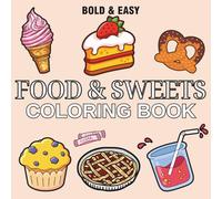 Food & Sweets: Coloring Book for Adults & Kids, Featuring Cute Dessert, Cupcake, Donut, Drinks, Pizza, Candy, Chocolate, and More Designs for Relaxation (Bold & Easy Coloring)