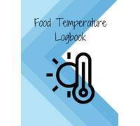 Food Temperature Logbook | HACCP-Compliant Record Keeping: A4 120-Page Journal for Restaurants, Cafes & Catering - Daily Food Safety & Temperature Monitoring