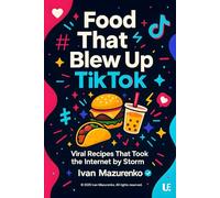 Food That Blew Up TikTok: Viral Recipes That Took the Internet by Storm