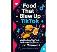 Food That Blew Up TikTok: Viral Recipes That Took the Internet by Storm