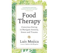 Food Therapy: Understand Cravings, Release Shame and Support Trauma Recovery Through Nutrition: Conscious Eating to Navigate Anxiety, Stress and Trauma