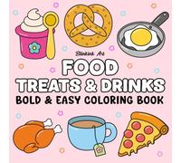 Food Treats & Drinks Bold And Easy Coloring Book: 45 Bold & Easy Illustrations for Fun and Relaxation, Simple and Big Designs for Adults and Kids