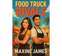 Food Truck Rivals: A Laugh-Out-Loud Enemies-to-Lovers Romantic Comedy Full of Banter, Spice, and Heart
