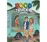 FOOD TRUCK'N Part 1: A Picture Coloring Book Based on a True Story