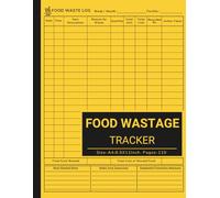 Food Wastage Tracker: A Daily Logbook for Monitoring Food And Drink waste in Professional Kitchens and Helping Chefs Stay Efficient & Waste-Conscious