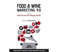Food & wine. Marketing 4.0. Comunicare l'impresa agroalimentare nel web