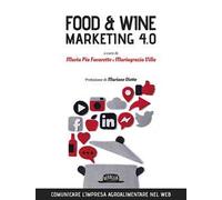 Food & wine. Marketing 4.0. Comunicare l'impresa agroalimentare nel web