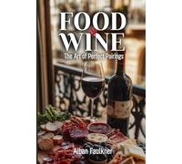 Food & Wine: The Art of Perfect Pairings