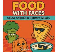 Food with Faces: Sassy Snacks & Grumpy Meals: A Bold & Funny Coloring Book Full of Attitude!