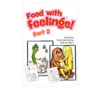 Food with Feelings Part 2: A Funny Coloring Book for Adults