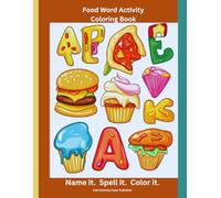 Food Word Activity Coloring Book - Food-Themed Word Fun: Name it. Spell it. Color it.