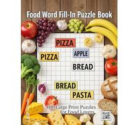 Food Word Fill-In Puzzle Book: 100 Large Print Puzzles for Food Lovers | A Delicious Criss-Cross Activity Book for Adults & Seniors