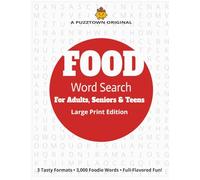 Food Word Search For Adults, Seniors & Teens Large Print Edition: Savor 3,000 Tasty Words Across 3 Puzzle Formats: Random, Alphabetic, and Word-Length Sorted