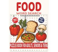 FOOD WORD SEARCH PUZZLE BOOK: 55 Themed Puzzles about Fruits, Vegetables, Grains, Spices, Desserts, Drinks, and World Cuisines | Easy-to-Read Large Print | Fun Brain Games for Adults and Seniors